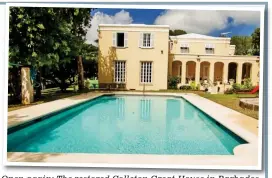  ??  ?? Open again: The restored Colleton Great House in barbados