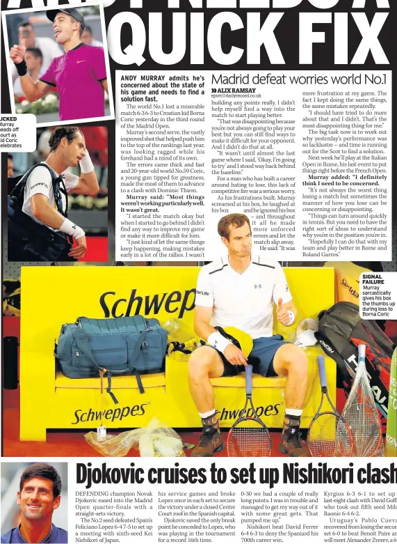  ??  ?? LICKED Murray heads off court as kid Coric celebrates IN CONTROL Novak Djokovic SIGNAL FAILURE Murray sarcastica­lly gives his box the thumbs up during loss to Borna Coric