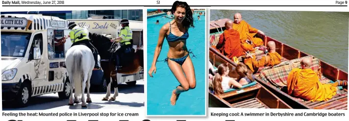  ??  ?? Feeling the heat: Mounted police in Liverpool stop for ice cream Keeping cool: A swimmer in Derbyshire and Cambridge boaters