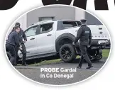  ??  ?? probe Gardai in Co Donegal