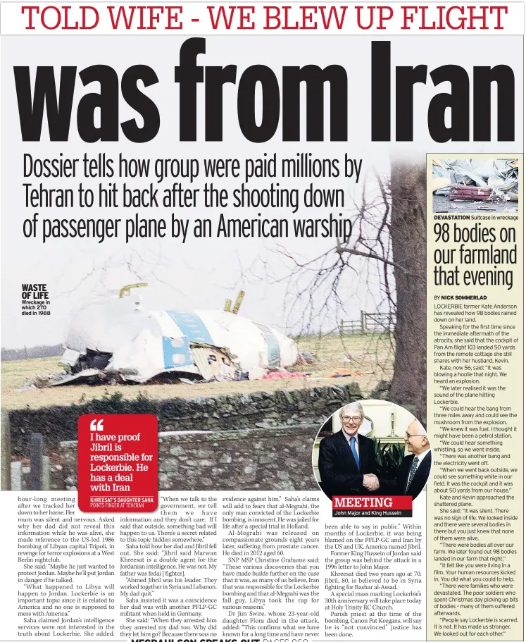  ??  ?? Wreckage in which 270 died in 1988 John Major and King Hussein WASTE OF LIFE MEETING