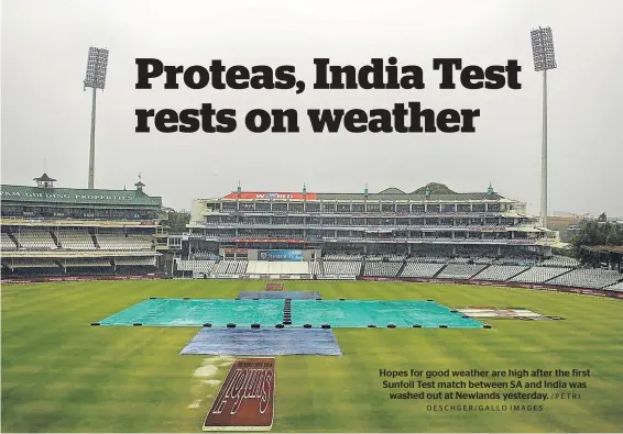  ?? OESCHGER/GALLO IMAGES /PETRI ?? Hopes for good weather are high after the first Sunfoil Test match between SA and India was washed out at Newlands yesterday.