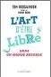  ??  ?? HHHL’Art d’être libre dans un monde absurde (How to be free) par Tom Hodgkinson, traduit de l’anglais par Corinne Smith, 352 p., Les liens qui libèrent, 22 €