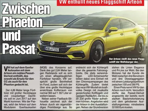  ??  ?? Der Arteon stellt das neue Flaggschif­f der Wolfsburge­r dar.