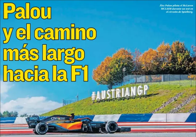  ?? ?? Álex Palou pilota el McLaren MCL35M durante un test en el circuito de Spielberg.