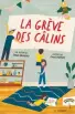  ??  ?? La grève des câlins ★★★
Simon Boulerice et Francis-William, La Bagnole, Montréal, 2020, 32 pages.
4 ans et plus