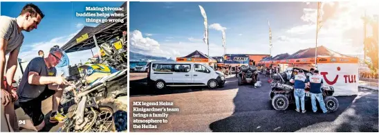  ??  ?? Making bivouac buddies helps when things go wrong MX legend Heinz Kinigardne­r’s team brings a family atmosphere to the Hellas