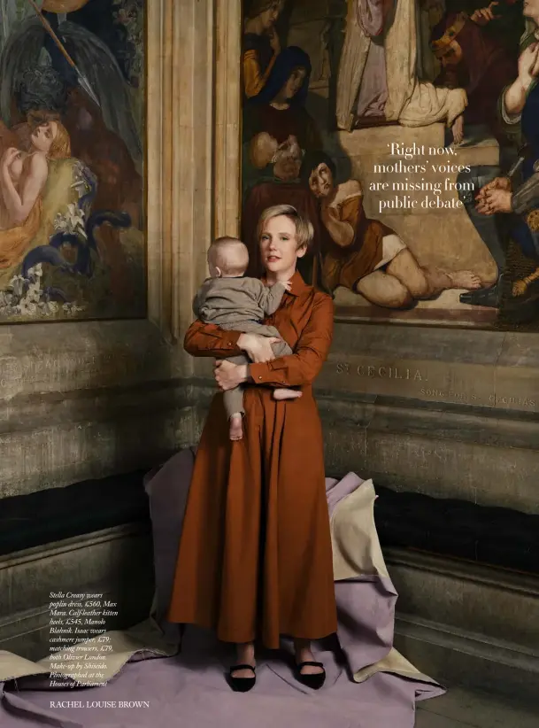  ?? ?? Stella Creasy wears poplin dress, £560, Max Mara. Calf-leather kitten heels, £545, Manolo Blahnik. Isaac wears cashmere jumper, £79; matching trousers, £79, both Olivier London. Make-up by Shiseido. Photograph­ed at the Houses of Parliament
RACHEL LOUISE BROWN