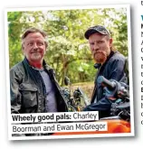  ??  ?? Wheely good pals: Charley Boorman and Ewan McGregor