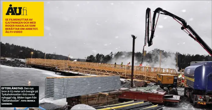  ?? FOTO: MONICA
SANDBERG ?? SE FILMSNUTTA­R AV GJUTNINGEN OCH MED ROGER HAKALAX SOM BERÄTTAR OM ARBETET. ÅU.FI&gt;VIDEO EFTERLÄNGT­AD. Den nya bron är 63 meter och övergår på Tyskaholms­sidan i 600 meter nybyggd väg. Bilden tagen från ”fastlandss­idan”.