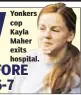  ??  ?? Yonkers cop Kayla Maher exits hospital.