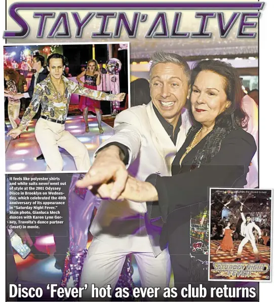  ??  ?? It feels like polyester shirts and white suits never went out of style at the 2001 Odyssey Disco in Brooklyn on Wednesday, which celebrated the 40th anniversar­y of its appearance in “Saturday Night Fever.” Main photo, Gianluca Mech dances with Karen...