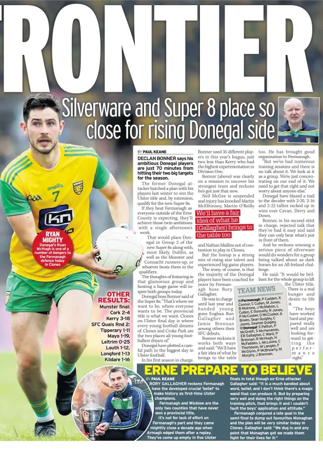  ??  ?? RYAN MIGHTY Donegal’s Ryan McHugh is one of a number of dangers to the Fermanagh defence today
in Clones