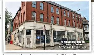  ?? ?? The empty building on the corner of Coltman Street and Hessle Road