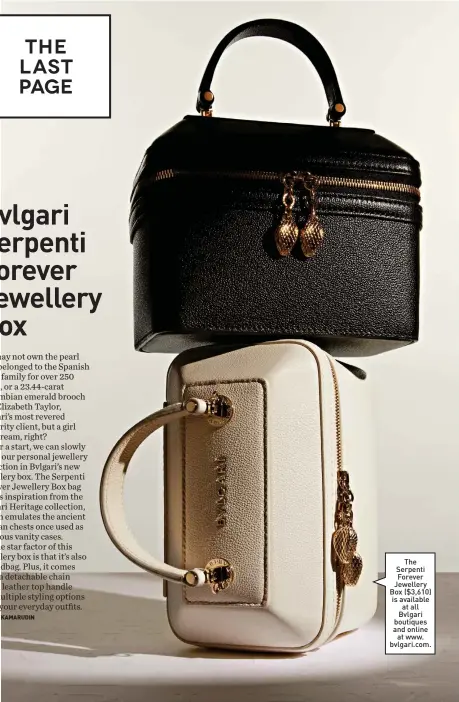  ?? ?? The Serpenti Forever Jewellery Box ($3,610) is available at all Bvlgari boutiques and online at www. bvlgari.com.