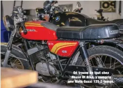  ??  ?? On trouve de tout chez House Of Bike, y compris une Moto Guzzi 125 2-temps.