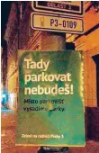  ?? Foto: Strana zelených ?? Tady parkovat nebudeš! Podle Zelených má kampaň zmást Pražany. Strana zelených není jejím autorem.