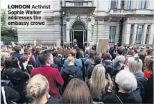  ??  ?? LONDON Activist Sophie Walker addresses the embassy crowd