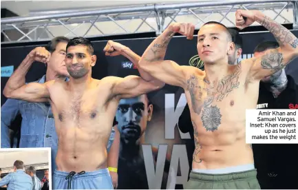  ??  ?? Amir Khan and Samuel Vargas. Inset: Khan covers up as he just makes the weight