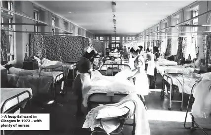  ?? ?? A hospital ward in Glasgow in 1972 – with plenty of nurses