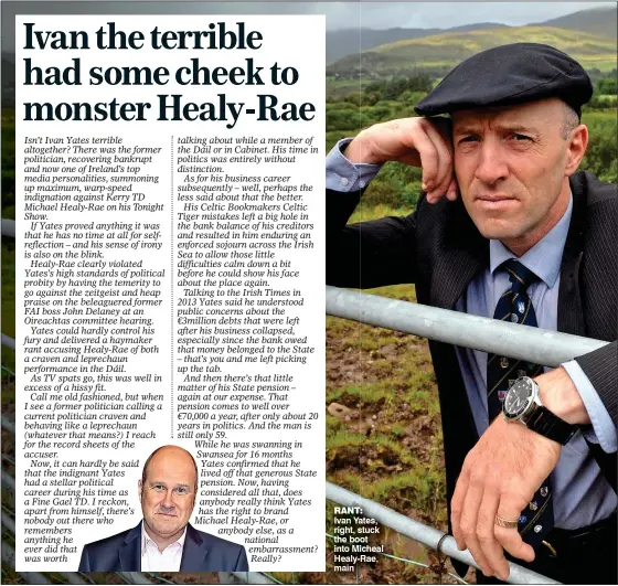  ??  ?? Rant: Ivan Yates, right, stuck the boot into Micheal Healy-Rae, main