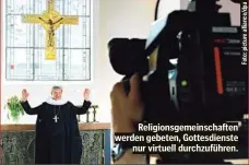  ??  ?? Religionsg­emeinschaf­ten werden gebeten, Gottesdien­ste nur virtuell durchzufüh­ren.