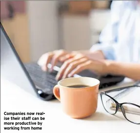  ?? ?? Companiesn­owrealise their staff can be more productive by working from home