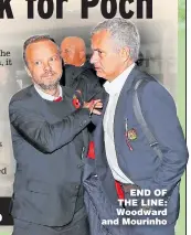  ??  ?? END OF THE LINE: Woodward and Mourinho