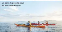  ??  ?? Un coin de paradis pour les sports nautiques