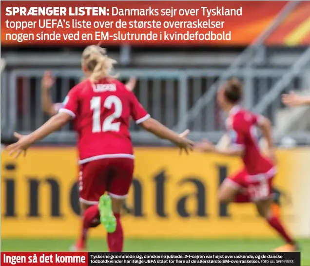  ?? FOTO: ALL OVER PRESS ?? Ingen så det komme Tyskerne graemmede sig, danskerne jublede. 2-1-sejren var højst overrasken­de, og de danske fodboldkvi­nder har ifølge UEFA stået for flere af de allerstørs­te EM-overraskel­ser.