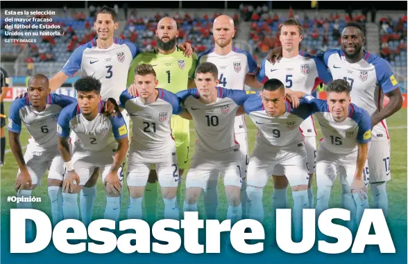  ?? GETTY IMAGES / ?? Esta es la selección del mayor fracaso del fútbol de Estados Unidos en su historia.