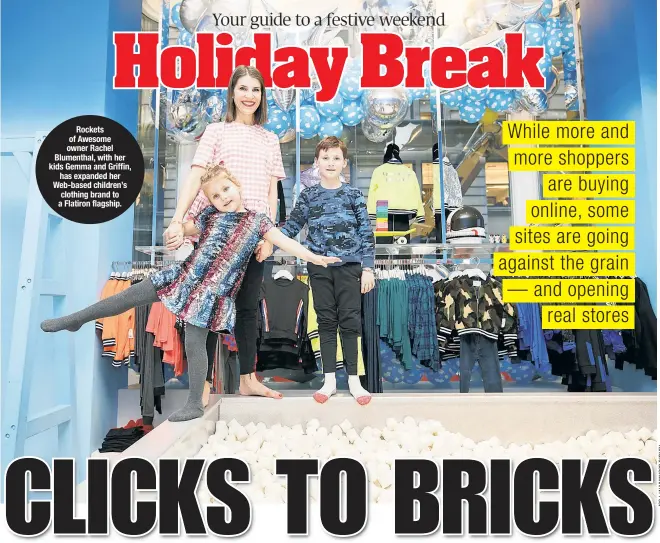  ??  ?? Rockets of Awesome owner Rachel Blumenthal, with her kids Gemma and Griffin, has expanded her Web-based children’s clothing brand to a Flatiron flagship.