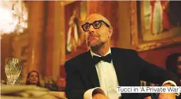  ??  ?? Tucci in ‘A Private War’.