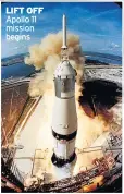  ??  ?? LIFT OFF Apollo 11 mission begins