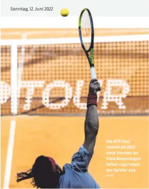  ?? ?? Die ATP-Tour nimmt ab 2023 neue Formen an. Viele Neuerungen fallen zugunsten der Spieler aus IMAGO