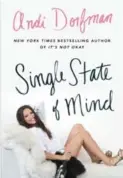  ??  ?? Former Bacheloret­te Andi Dorfman’s new book, Single State of Mind.