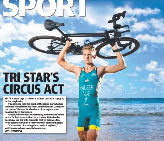  ?? Picture: ADAM HEAD ?? Gold Coast-based triathlete Matt Hauser is ready to star tomorrow.