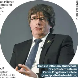  ??  ?? Dans sa lettre aux Québécois, l’ex-président catalan Carles Puigdemont cite le grand poète Gaston Miron,