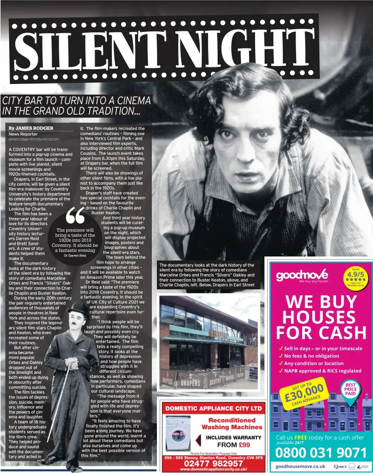  ??  ?? The documentar­y looks at the dark history of the silent era by following the story of comedians Marceline Orbes and Francis “Slivers” Oakley and their connection to Buster Keaton, above, and Charlie Chaplin, left. Below, Drapers in Earl Street