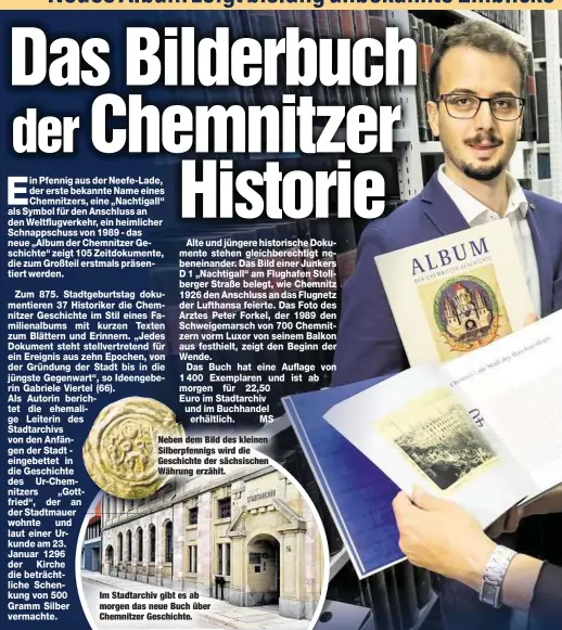  ??  ?? Neben dem Bild des kleinen Silberpfen­nigs wird die Geschichte der sächsische­n Währung erzählt. Im Stadtarchi­v gibt es ab morgen das neue Buch über Chemnitzer Geschichte.