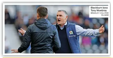  ?? BRADLEY COLLYER/ PA WIRE ?? Blackburn boss Tony Mowbray