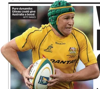  ??  ?? Pure dynamite: Giteau could give Australia a boost
GETTY IMAGES