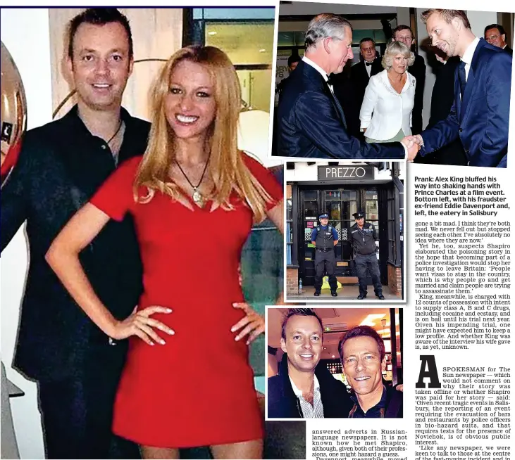  ??  ?? Recently wed: Alex King and Anna Shapiro before they ‘fell ill’ at a restaurant in Salisbury Prank: Alex King bluffed his way into shaking hands with Prince Charles at a film event. Bottom left, with his fraudster ex-friend Eddie Davenport and, left, the eatery in Salisbury