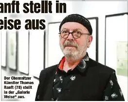 Thomas Ranft stellt in Galerie Weise aus - PressReader