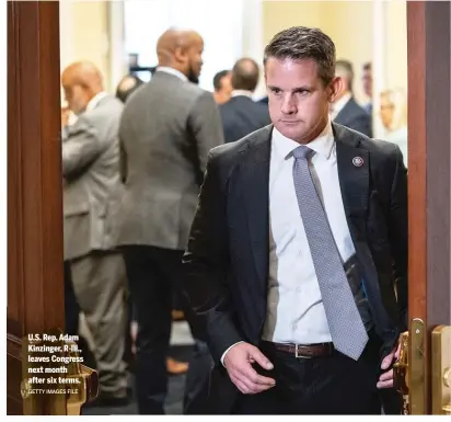  ?? GETTY IMAGES FILE ?? U.S. Rep. Adam Kinzinger, R-Ill., leaves Congress next month after six terms.