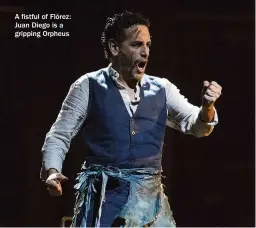  ??  ?? A fistful of Flórez: Juan Diego is a gripping Orpheus