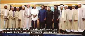  ??  ?? SEBAHAGIAN daripada artis ketika majlis pelancaran 1st World Sama’ Fest anjuran Pertama, baru-baru ini.