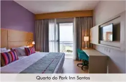  ??  ?? Quarto do Park Inn Santos