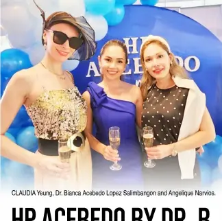  ?? ?? CLAUDIA Yeung, Dr. Bianca Acebedo Lopez Salimbango­n and Angelique Narvios.