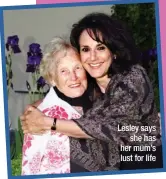 ?? ?? Lesley says she has her mum’s lust for life